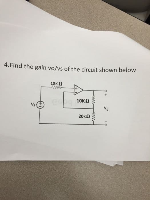 4.Find the gain vo/vs of the circuit shown below
10к 0
10KO
Vs
Vo
20kO
