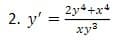 2. y'
=
234+x4
xya