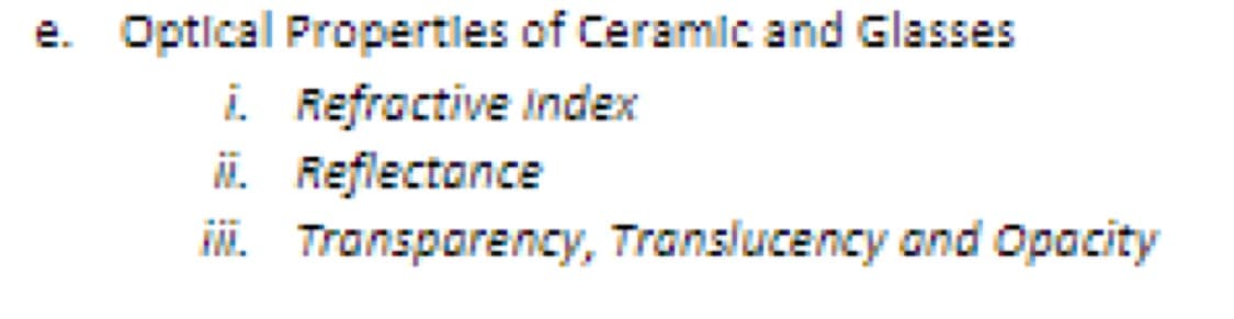 Optical Propertles of Ceramlc and Glasses
i. Refractive Index
i. Reflectonce
ii. Transporency, Translucency ond Opacity
ai
