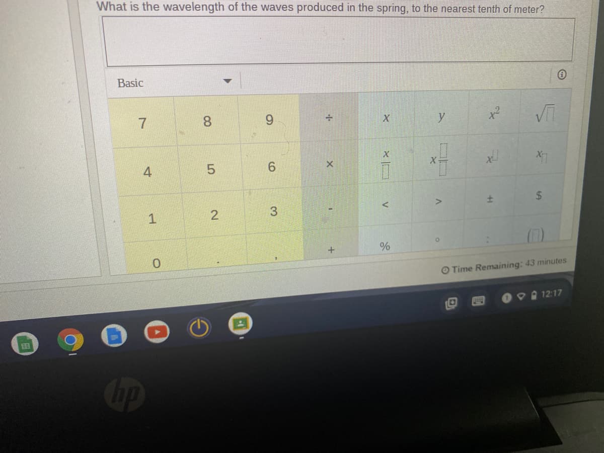 What is the wavelength of the waves produced in the spring, to the nearest tenth of meter?
Basic
7
8.
6.
y
4
6.
24
%
0.
O Time Remaining: 43 minutes
O 12:17
田
Cip
V
+
LO
