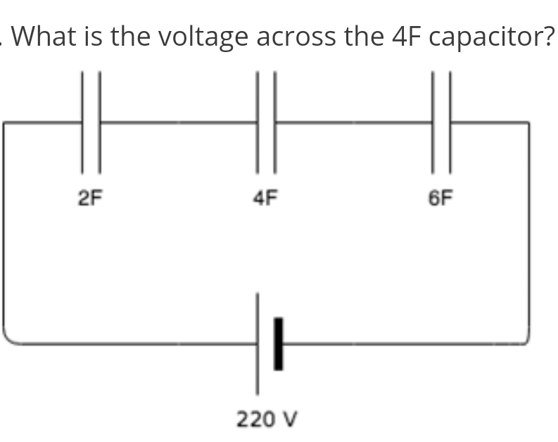 - What is the voltage across the 4F capacitor?
2F
4F
6F
220 V
