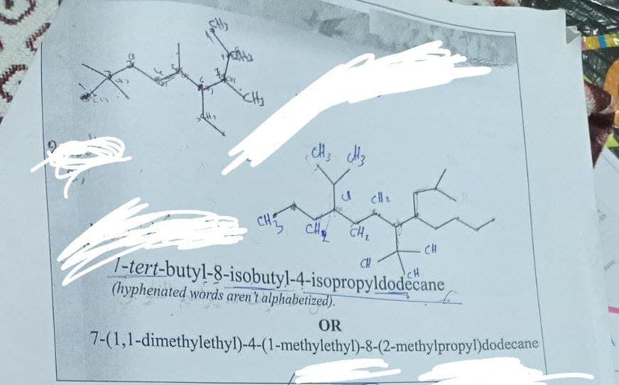 enth
47
CH3 CH3
CH₂
CH
CH
CH
CH
1-tert-butyl-8-isobutyl-4-isopropyldodecane
(hyphenated words aren't alphabetized).
OR
7-(1,1-dimethylethyl)-4-(1-methylethyl)-8-(2-methylpropyl)dodecane
cll₂
CH₂