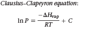 Clausius–Clapeyron equation:
-AHvap
In P =
RT
