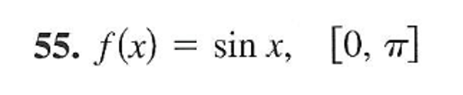 55. f(x) = sin x, [0, 7]
