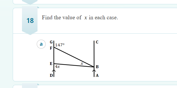 18
Find the value of x in each case.
a
G
F
E
147⁰
4x
X
C
B