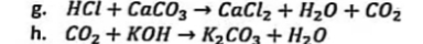 g. HCl + CaCO3→ CaClz + H20 + CO2
h. СО + коН + КСО, + H-0
