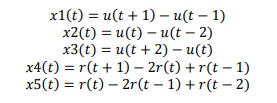 x1(t) = u(t+1)-u(t-1)
x2(t) = u(t) - u(t - 2)
x3(t) = u(t + 2) - u(t)
x4(t) = r(t + 1) - 2r(t) +r(t-1)
x5(t) = r(t) - 2r(t-1) +r(t-2)