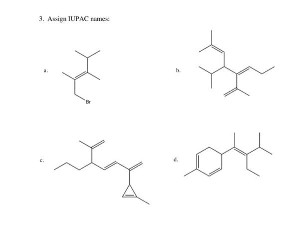 3. Assign IUPAC names:
Š B
b.
a.
Br
ہمیشہ
d.