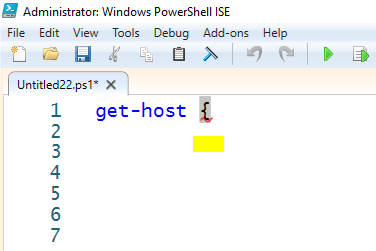 Administrator: Windows PowerShell ISE
File Edit View Tools Debug Add-ons Help
Untitled22.ps1* X
1
get-host {
2
3
4
7
