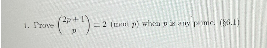 1. Prove
(²P + ¹) =
= 2 (mod p) when p is any prime. (§6.1)