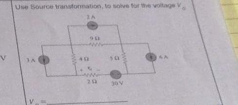 V
Use Source transformation, to solve for the voltage V
ZA
452
K
20
(X
30 V