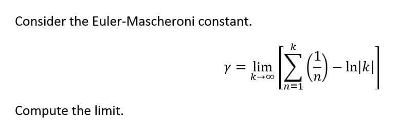 Consider the Euler-Mascheroni constant.
Compute the limit.
y = lim
k→∞
Σ()-inki
In|k|