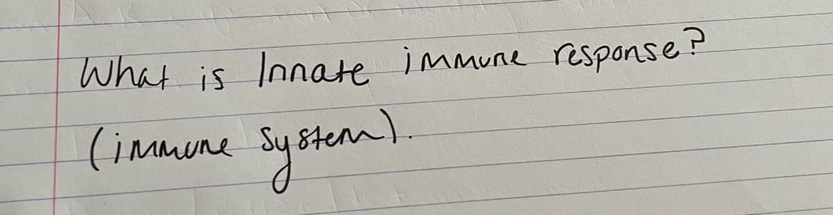 What is Innate immune response?
(immune
System)