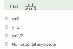 x-I
f (x) =
2+x-2
y=0
y=1
y=1/2
No horizontal asymptote
