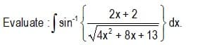 2x + 2
Ssin JAx + 8x + 13.
dx.
Evaluate :
4x² + 8x + 13 )
