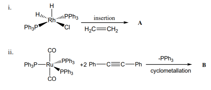 i.
Hl..
insertion
Rh:
Ph3P
Rh PPH3
A
H2C=CH2
CO
ii.
-PPH3
\PPH3
В
Ph3P-Ru:
+2 Ph-C=C–Ph
cyclometallation
'PPH3
CO
