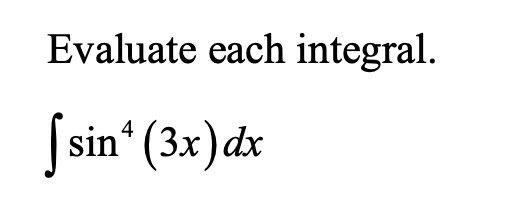 Evaluate each integral.
| sin“ (3x) dx
