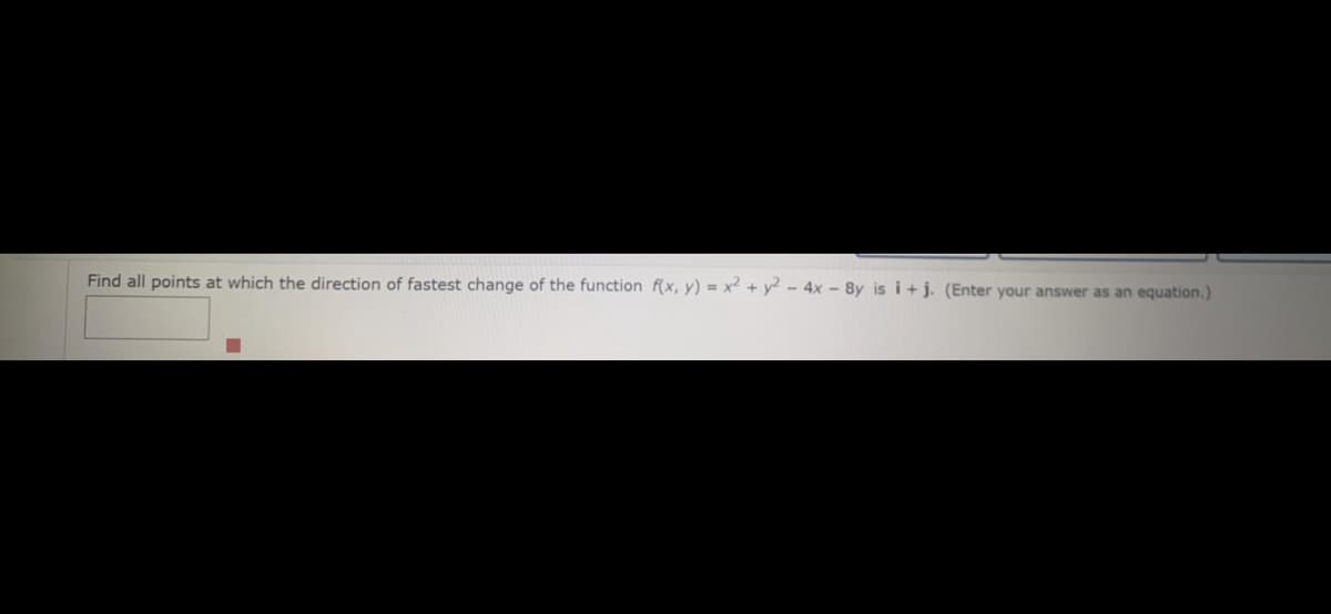 Find all points at which the direction of fastest change of the function f(x, y) = x² + y² - 4x - 8y is i+j. (Enter your answer as an equation.)
