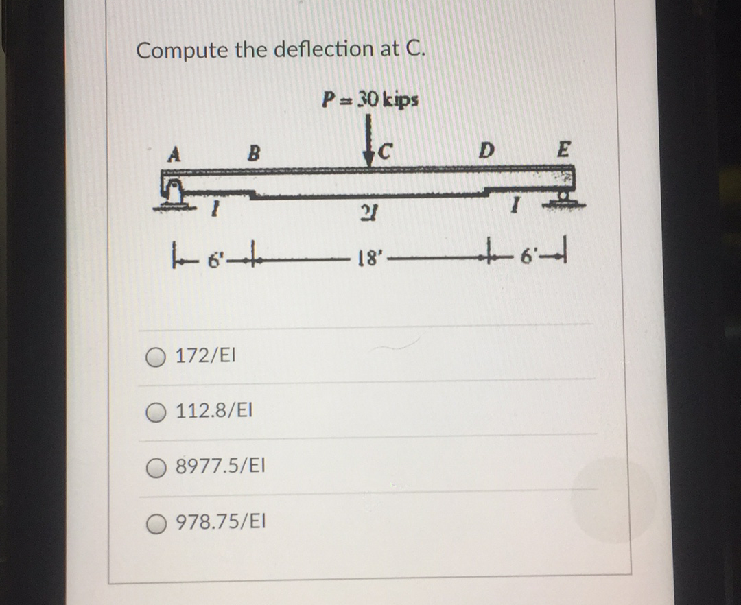 Compute the deflection at C.
P = 30 kips
to
D
tod
18'
O 172/EI
O 112.8/EI
8977.5/EI
978.75/EI
