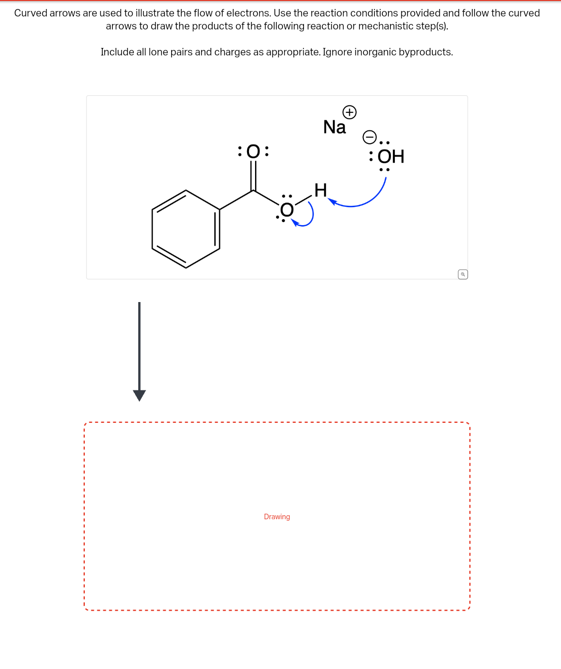 Curved arrows are used to illustrate the flow of electrons. Use the reaction conditions provided and follow the curved
arrows to draw the products of the following reaction or mechanistic step(s).
Include all lone pairs and charges as appropriate. Ignore inorganic byproducts.
Na
:0:
Do
Drawing
e..
: OH
Q