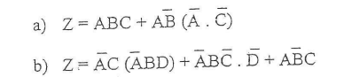 a) Z = ABC + AB (A. C)
b) Z= AC (ABD) + ABC. D+ ABC