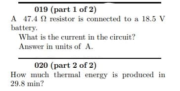 A 47.4 N resistor is connected to a 18.5 V
battery.
What is the current in the circuit?
