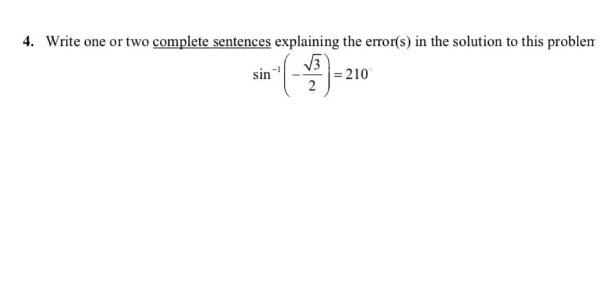 Write one or two complete sentences explaining the error(s) in the solution to this problem
V3
= 210
sin
