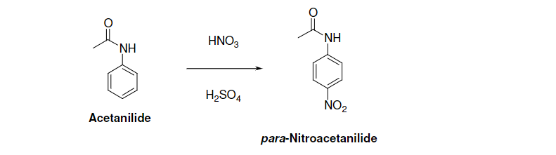`NH
HNO3
`NH
H2SO4
NO2
Acetanilide
para-Nitroacetanilide
