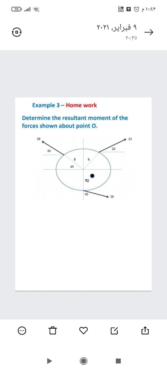 75 lll
و فبرایر، ۲۰۲۱
Example 3- Home work
Determine the resultant moment of the
forces shown about point O.
22
20
30
45
26
...
