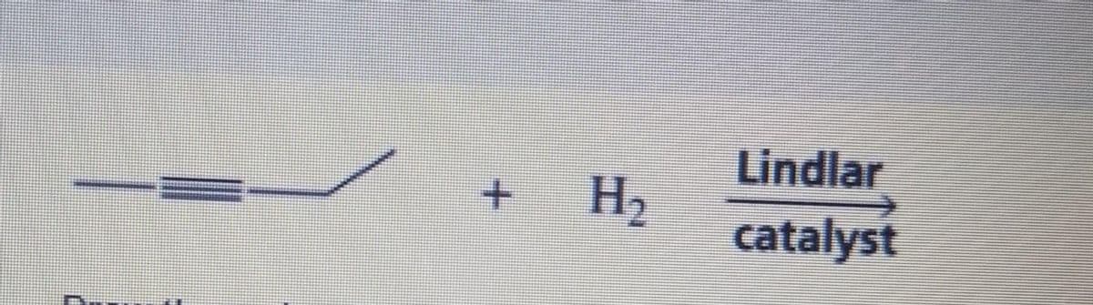 SE
+
H2
Lindlar
catalyst