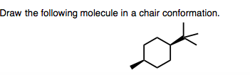 Draw the following molecule in a chair conformation.