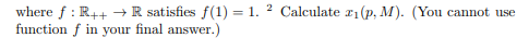where f: R++ → R satisfies f(1) = 1.² Calculate z₁(p, M). (You cannot use
function f in your final answer.)
