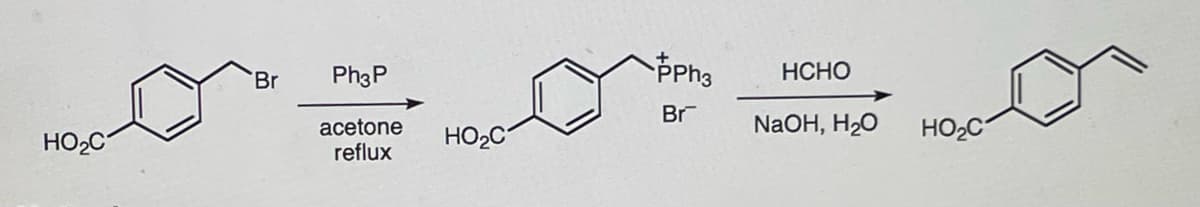 HO₂C
Br
Ph3P
acetone
reflux
HO₂C
PPh3
Br
HCHO
NaOH, H₂O
HO₂C