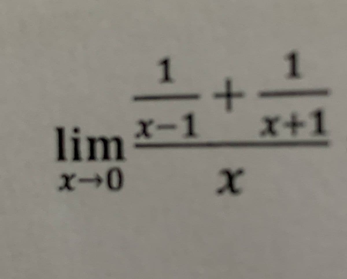 1.
lim -1
x+1
