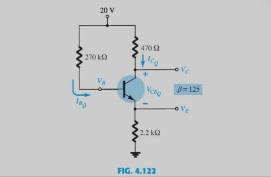 20 V
470 2
270 k2
Vc
VB
VCEQ
B=125
VE
2.2 k2
FIG. 4.122
