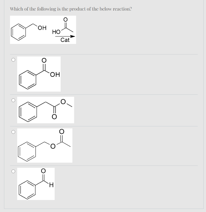 Which of the following is the product of the below reaction?
ΘΗ
HO
Cat
ΟΗ
Ο
Ι