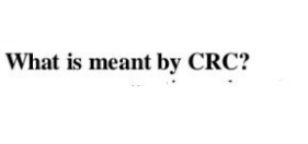 What is meant by CRC?