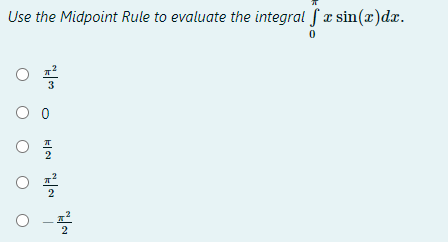 Use the Midpoint Rule to evaluate the integral f x sin(x)dx.
3
2
