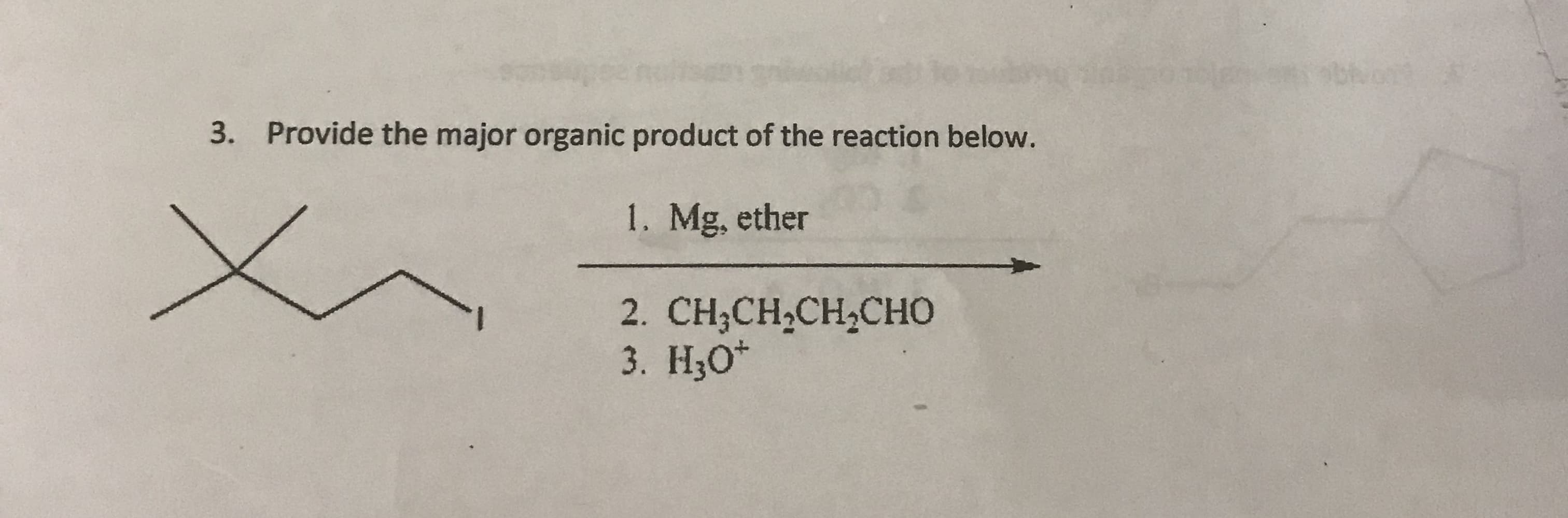 ba
Provide the major organic product of the reaction below.
3.
1. Mg, ether
2. CH,CH,CH,CHо
3. Н,о*
