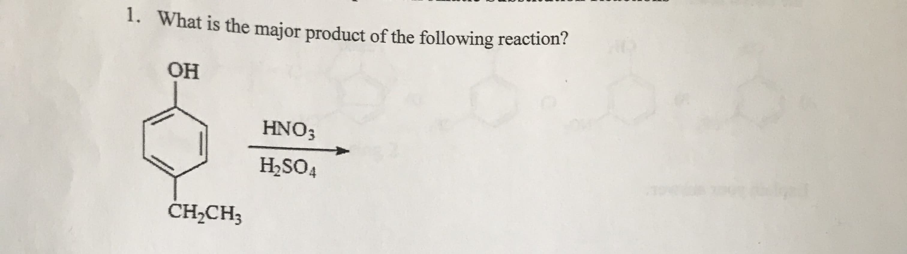What is the major product of the following reaction?
1.
OH
HNO3
H2SO4
CH2CH3
