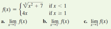 (x)
SVx + 7 _ifx< 1
f(x) =
1 4x
if x 2 1
b. lim f(x)
lim f(x)
c. lim f(x)
a.
с.
