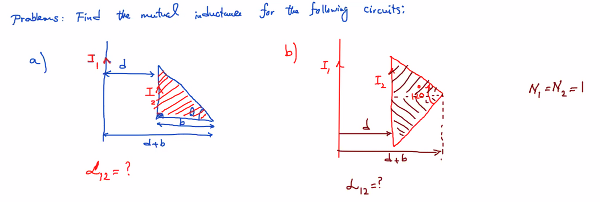 Prablemms: Find
the mutucl inductaule for the following circuits:
a)
b)
N, =N2 = |
dtb
42 = ?
g+p
dyz=?
