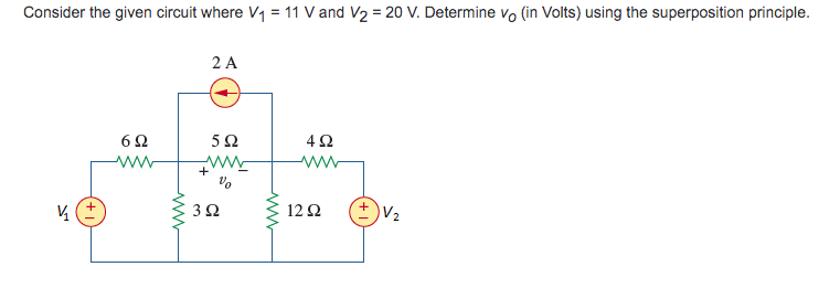 Consider the given circuit where V1 = 11 V and V2 = 20 V. Determine vo (in Volts) using the superposition principle.
V
Μ
6Ω
www
2 Α
5Ω
www
να
+
3Ω
www
4Ω
www
12 Ω
V2