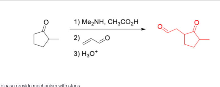 1) Me2NH, CH3CO2H
2)
3) H3O*
please provide mechanism with steps
