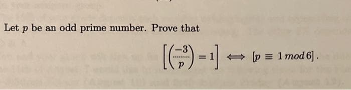 Let p be an odd prime number. Prove that
[(3)-1] →
[p = 1 mod 6].