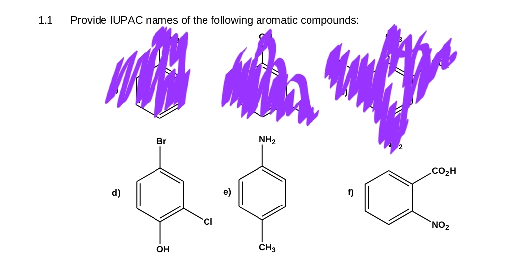 1.1 Provide IUPAC names of the following aromatic compounds:
e
Br
NH₂
Q¢
e)
CI
OH
CH3
f)
CO₂H
NO₂