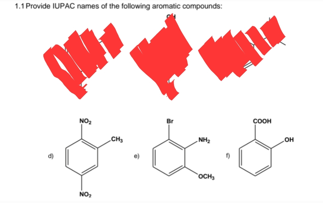 1.1 Provide IUPAC names of the following aromatic compounds:
QH.
Br
CH3
...
NO₂
NO₂
NH₂
OCH3
f)
COOH
OH