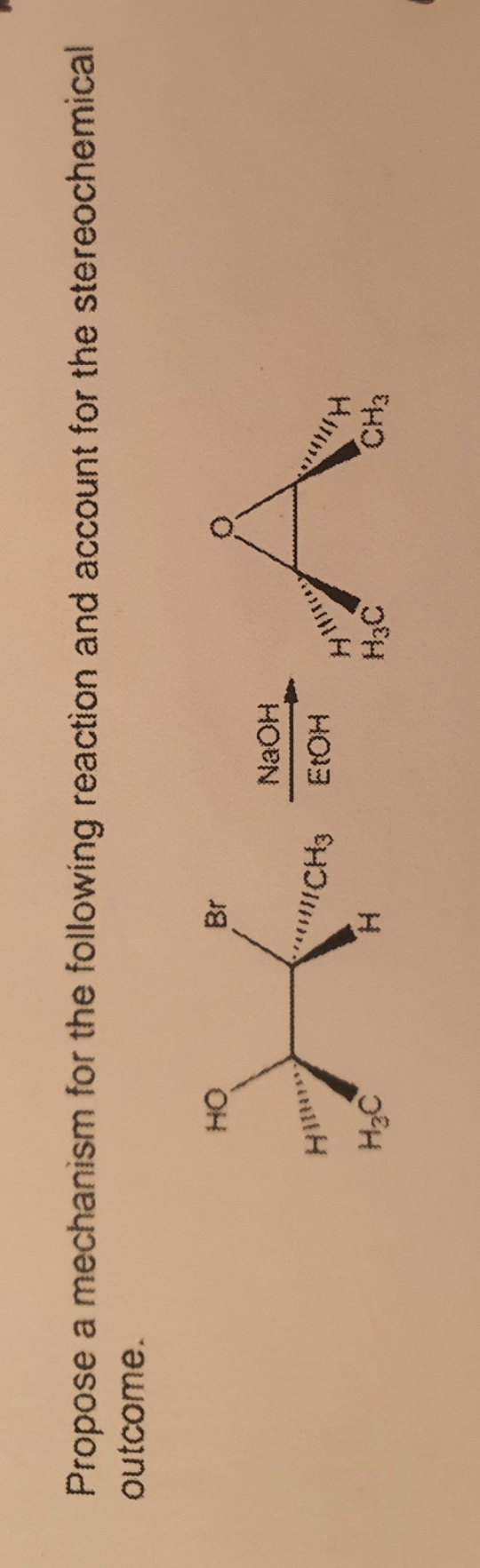 Propose a mechanism for the following reaction and account for the stereochemical
outcome.
Br
OH
NaOH
HO3
H3C
CH3
CH3
H.
