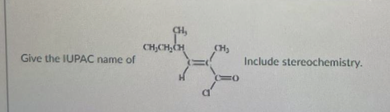 Give the IUPAC name of
CH,
CH₂CH₂CH
CH₂
Include stereochemistry.