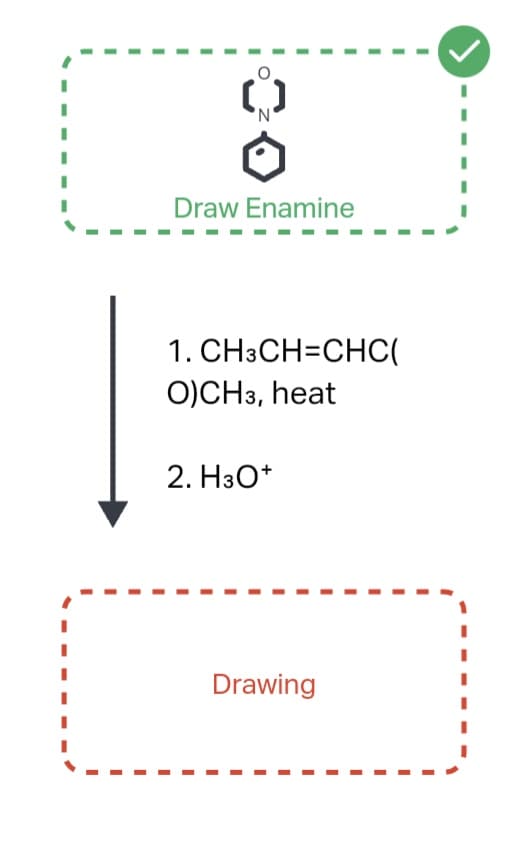 'N'
80
Draw Enamine
1. CH3CH=CHC(
O)CH3, heat
2. H3O+
Drawing